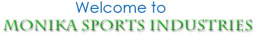 Welcome to Monika Sports Industries - Sports Goods Manufacturers, Exporters India